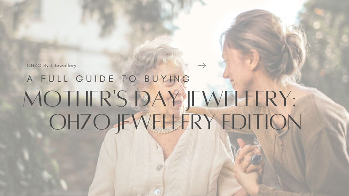 Buying Mother's Day Jewellery: Ohzo Jewellery Edition