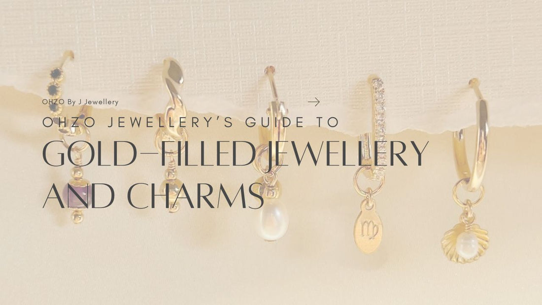 Ohzo Jewellery’s Guide to Gold-Filled Jewellery and Charms