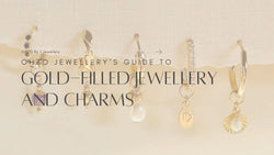 Ohzo Jewellery’s Guide to Gold-Filled Jewellery and Charms
